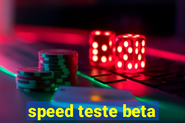 speed teste beta